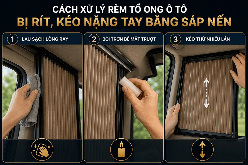 Các bước xử lý rèm tổ ong ô tô bị rít, kéo nặng tay bằng sáp nến